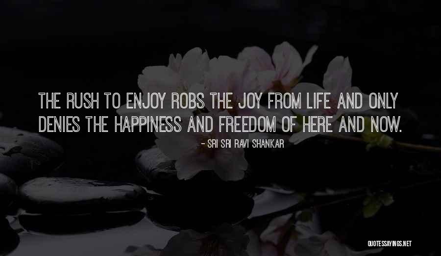Deny Freedom Quotes By Sri Sri Ravi Shankar Deny Freedom Quotes By Sri Sri Ravi Shankar