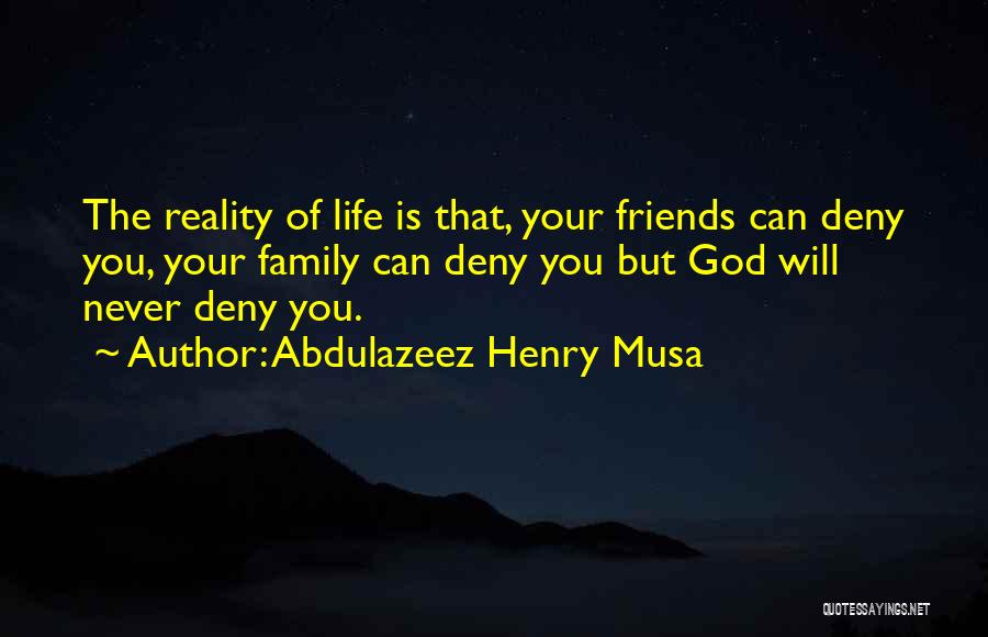 Deny Reality Quotes By Abdulazeez Henry Musa