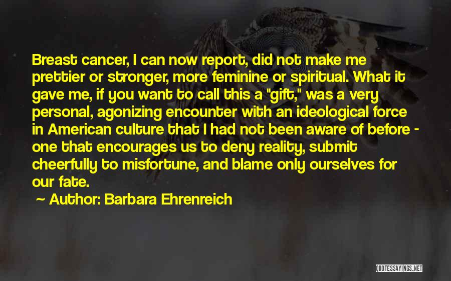 Deny Reality Quotes By Barbara Ehrenreich