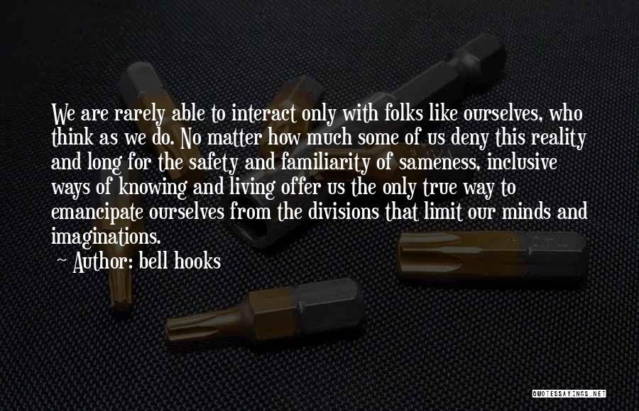 Deny Reality Quotes By Bell Hooks