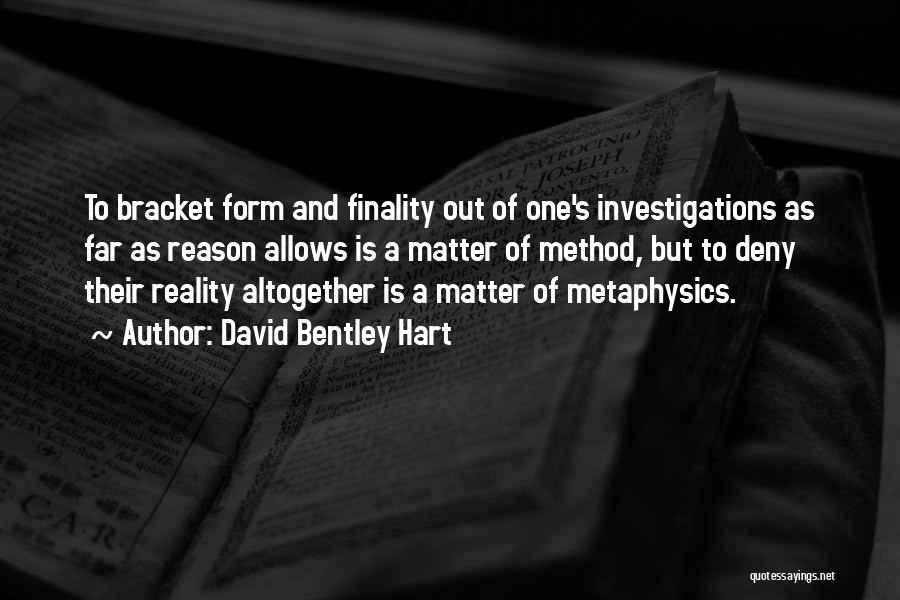 Deny Reality Quotes By David Bentley Hart