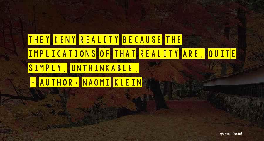 Deny Reality Quotes By Naomi Klein