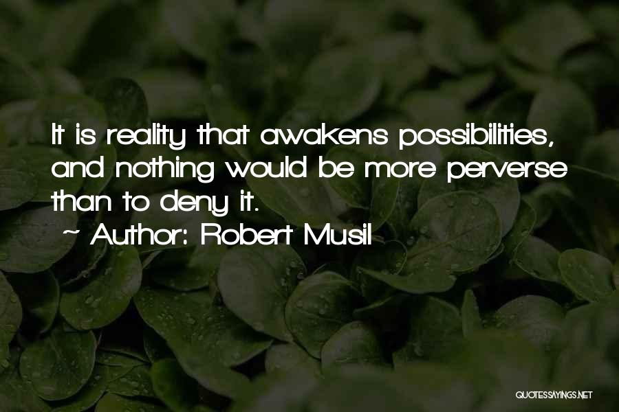 Deny Reality Quotes By Robert Musil