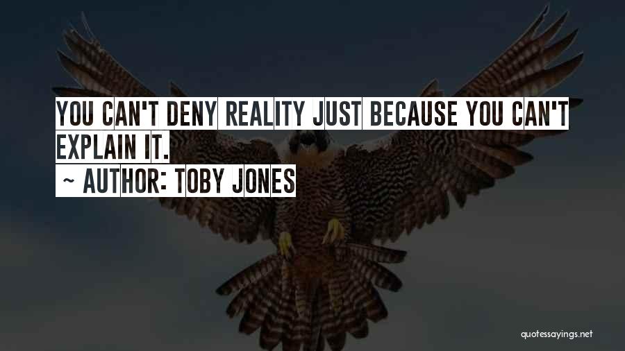 Deny Reality Quotes By Toby Jones