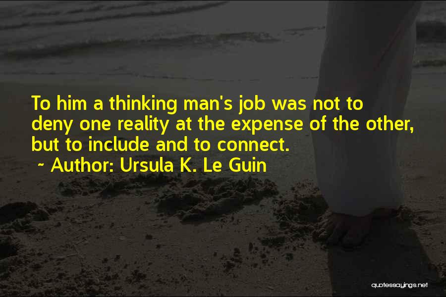 Deny Reality Quotes By Ursula K. Le Guin