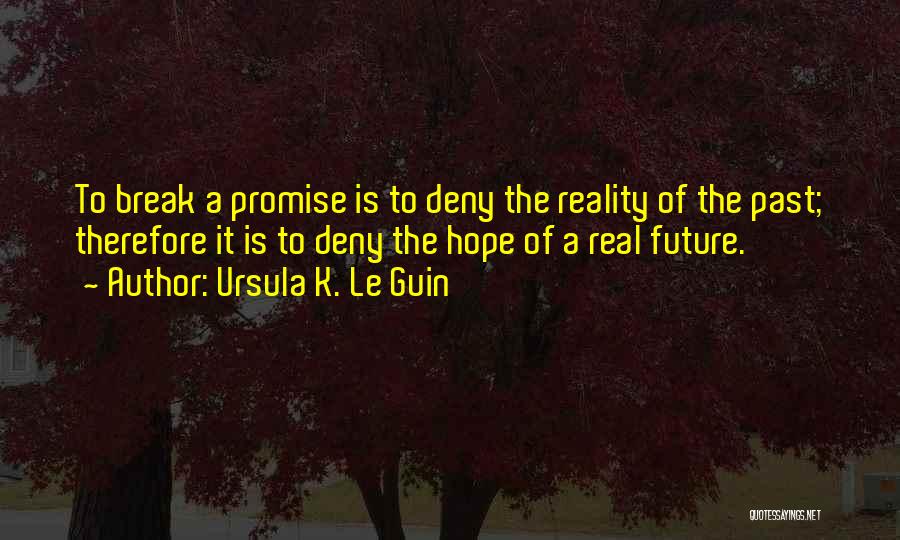 Deny Reality Quotes By Ursula K. Le Guin