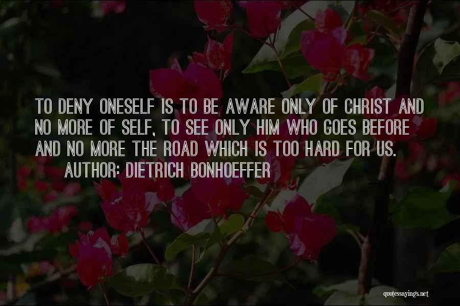 Deny Self Quotes By Dietrich Bonhoeffer