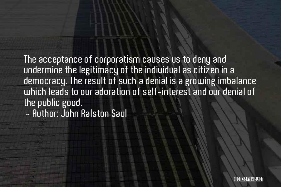 Deny Self Quotes By John Ralston Saul