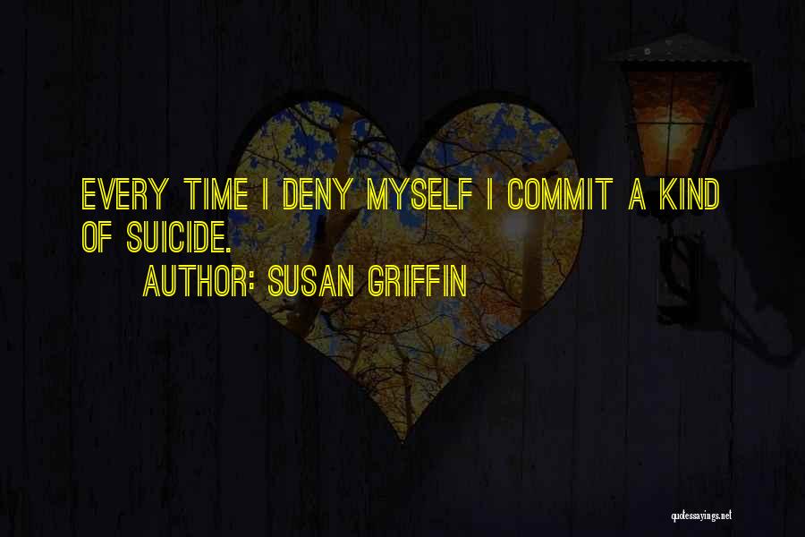 Deny Self Quotes By Susan Griffin