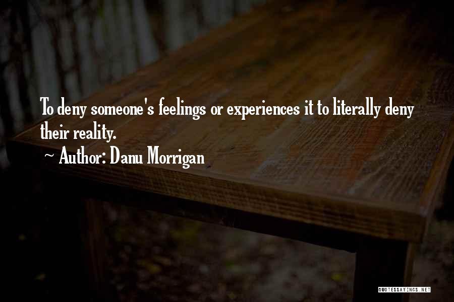 Deny Your Feelings Quotes By Danu Morrigan