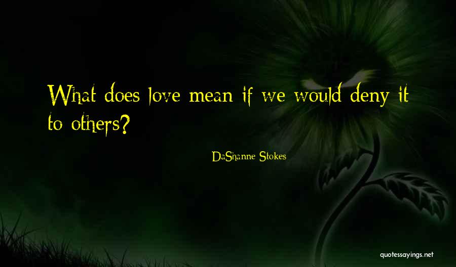 Deny Your Feelings Quotes By DaShanne Stokes Deny Your Feelings Quotes By DaShanne Stokes