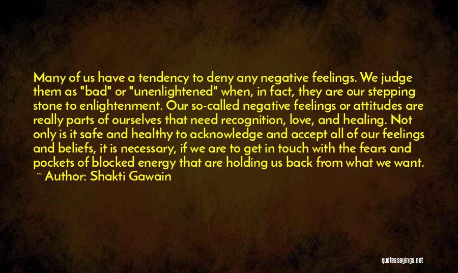 Deny Your Feelings Quotes By Shakti Gawain