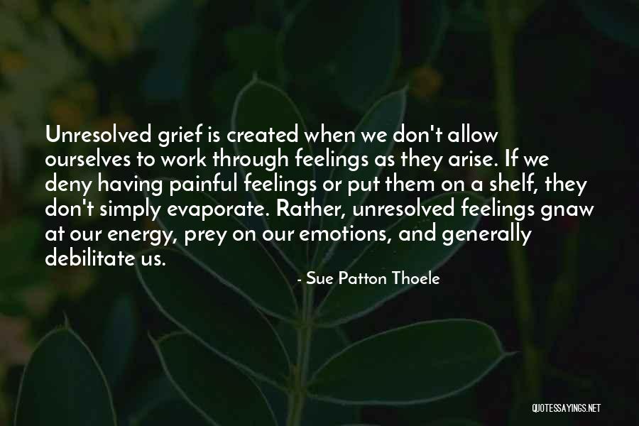 Deny Your Feelings Quotes By Sue Patton Thoele