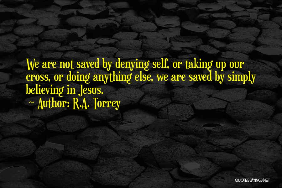 Denying Jesus Quotes By R.A. Torrey