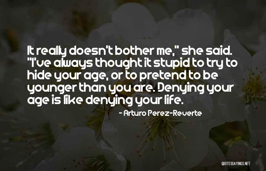 Denying Me Quotes By Arturo Perez-Reverte Denying Me Quotes By Arturo Perez-Reverte