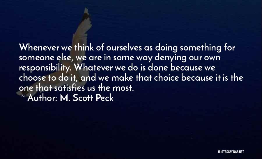 Denying Responsibility Quotes By M. Scott Peck
