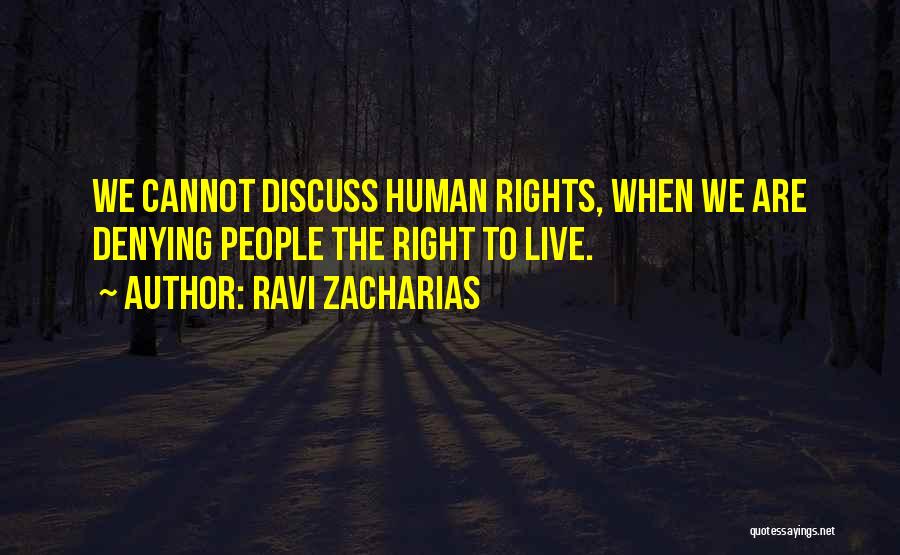 Denying Rights Quotes By Ravi Zacharias
