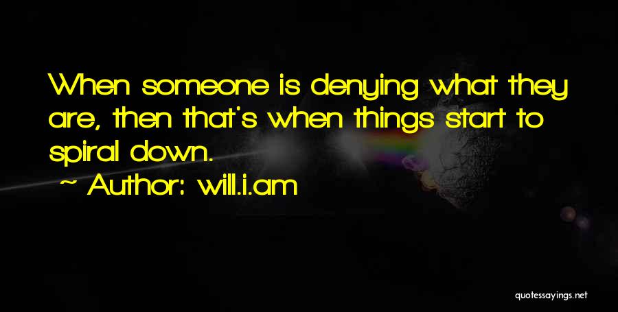 Denying Someone Quotes By Will.i.am