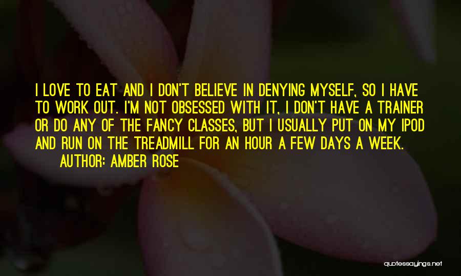 Denying Someone You Love Quotes By Amber Rose