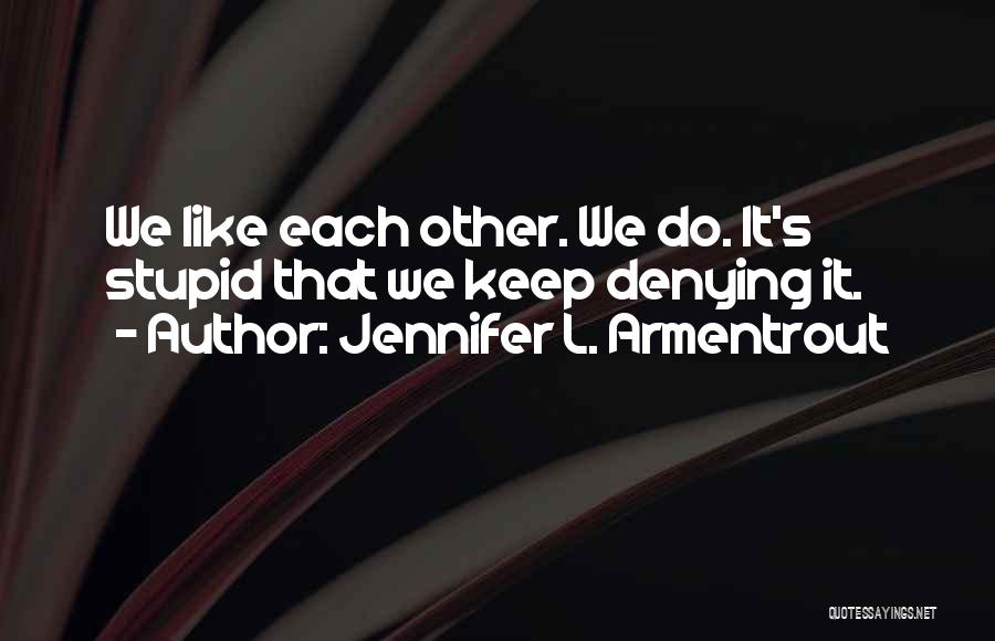 Denying Someone You Love Quotes By Jennifer L. Armentrout