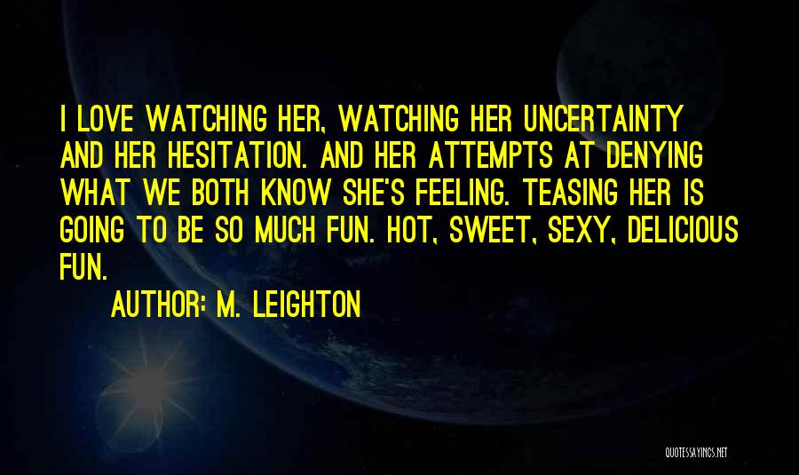 Denying Someone You Love Quotes By M. Leighton