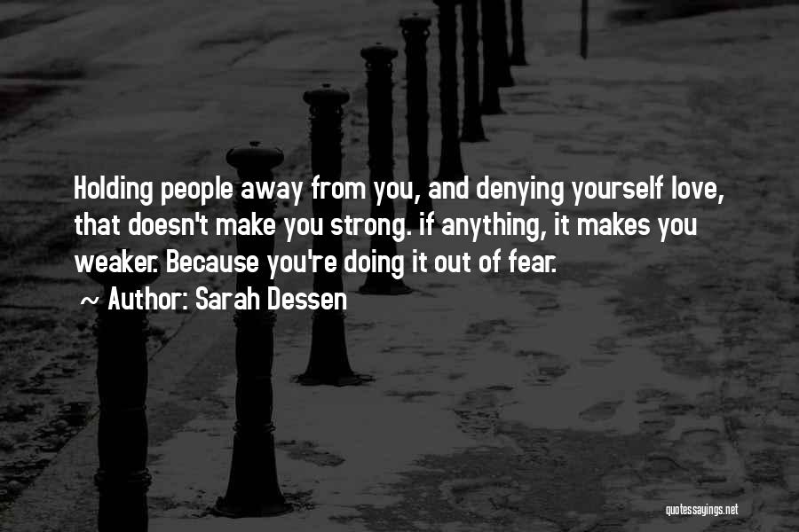 Denying Someone You Love Quotes By Sarah Dessen