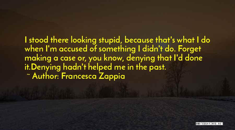 Denying The Past Quotes By Francesca Zappia