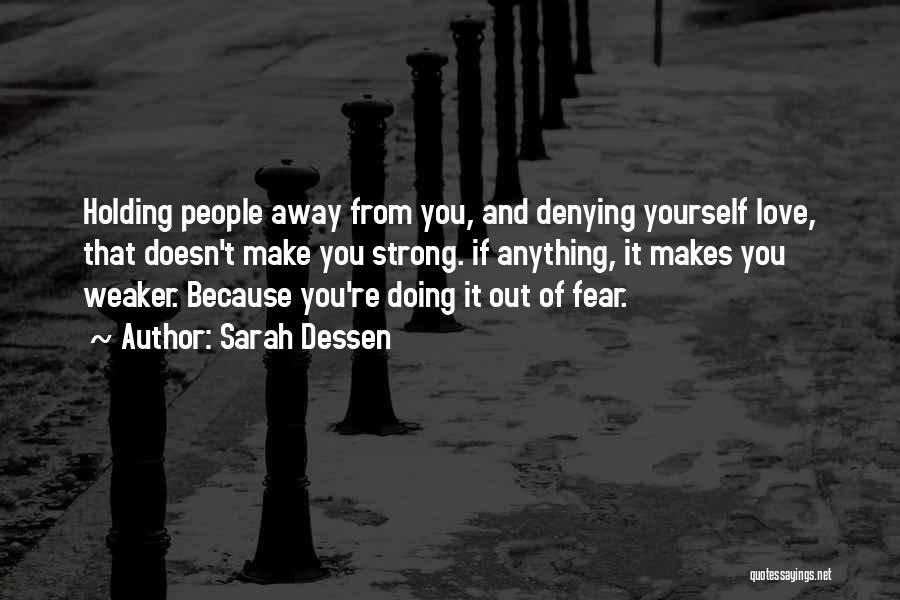 Denying You Love Someone Quotes By Sarah Dessen