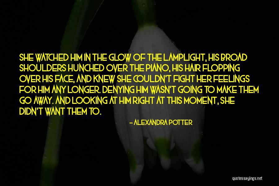 Denying Your Feelings Quotes By Alexandra Potter