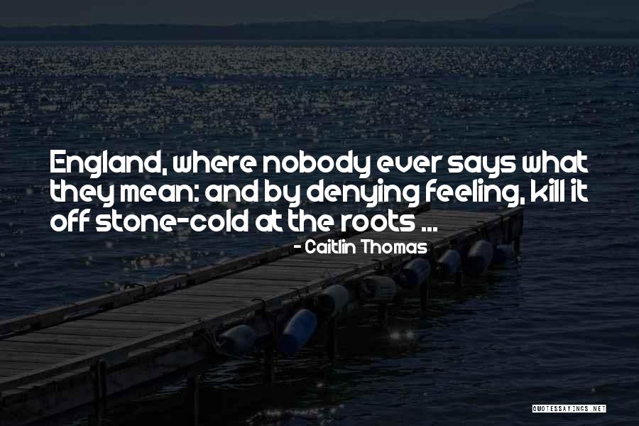 Denying Your Feelings Quotes By Caitlin Thomas