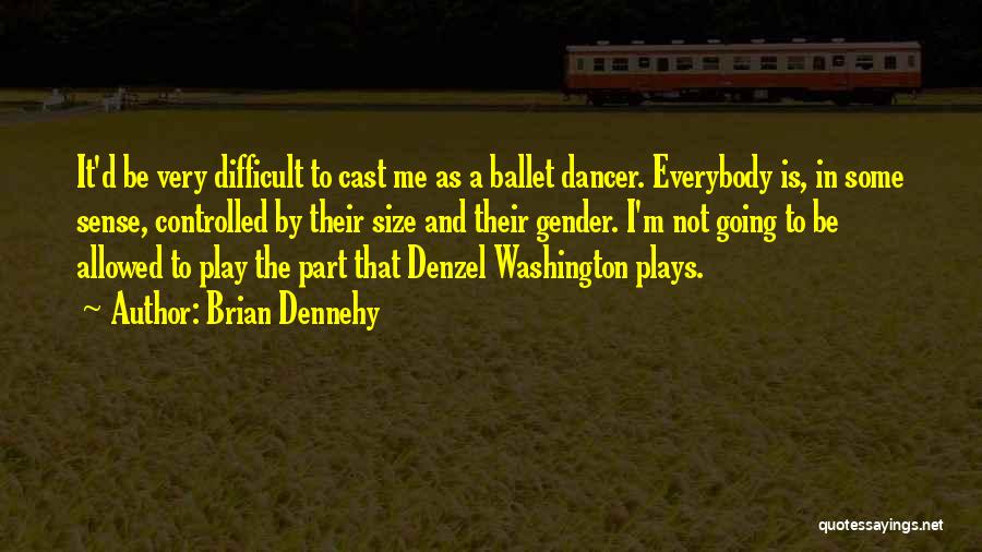 Denzel Quotes By Brian Dennehy