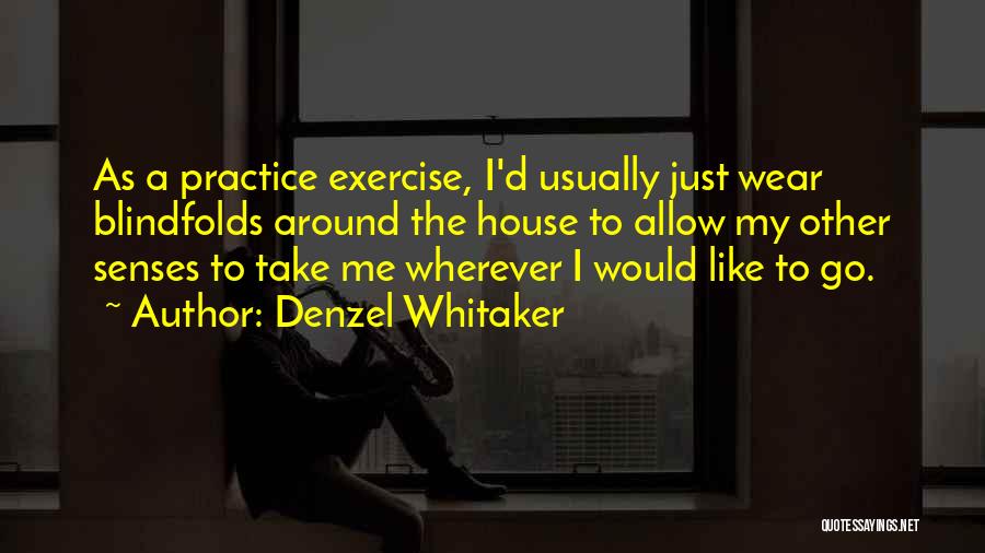 Denzel Quotes By Denzel Whitaker