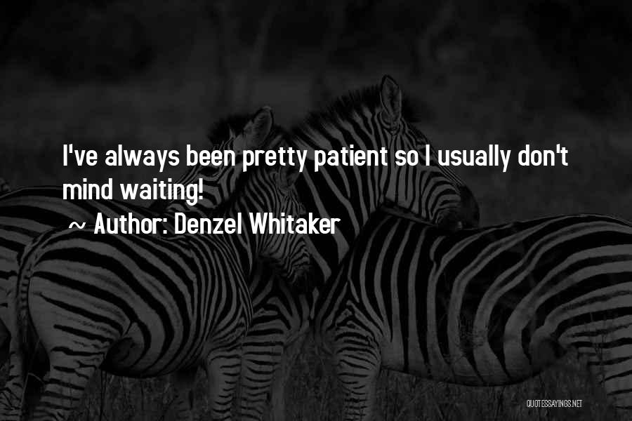 Denzel Quotes By Denzel Whitaker