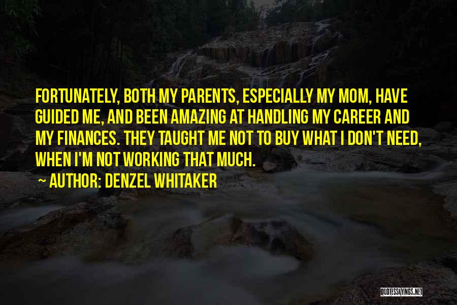 Denzel Quotes By Denzel Whitaker