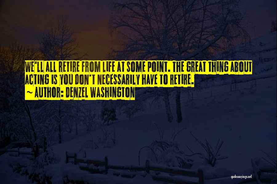 Denzel Washington Life Quotes By Denzel Washington