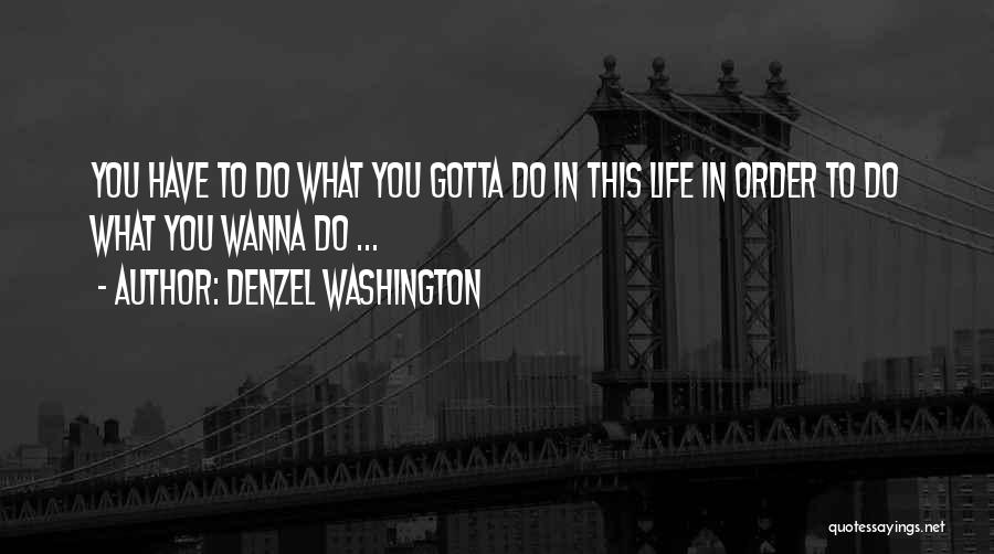 Denzel Washington Life Quotes By Denzel Washington