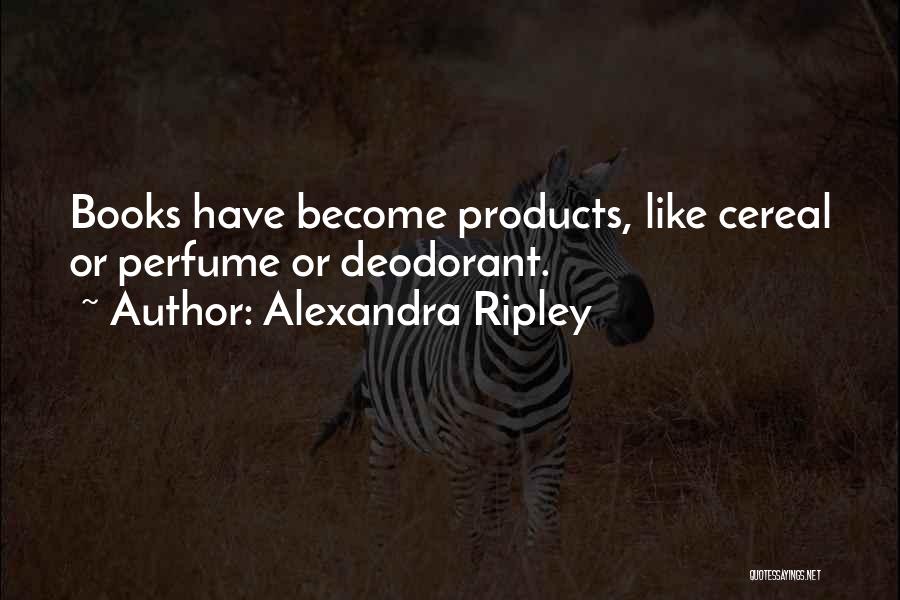 Deodorant Quotes By Alexandra Ripley