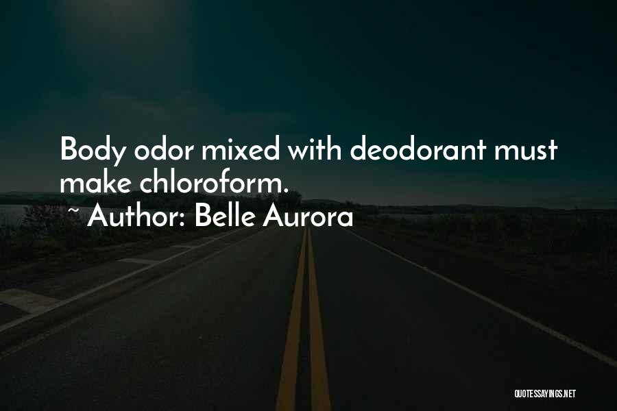 Deodorant Quotes By Belle Aurora