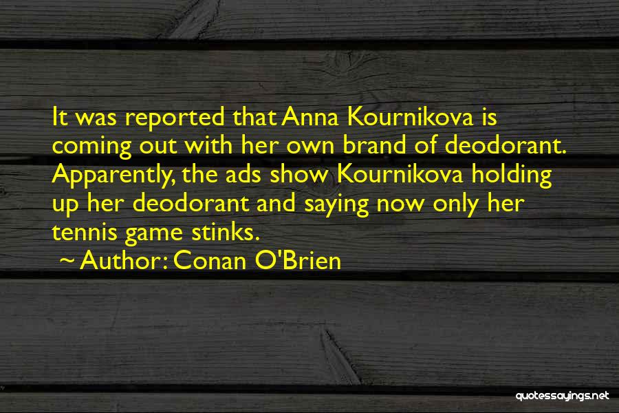 Deodorant Quotes By Conan O'Brien