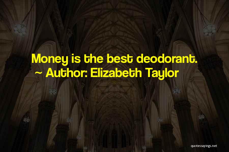 Deodorant Quotes By Elizabeth Taylor
