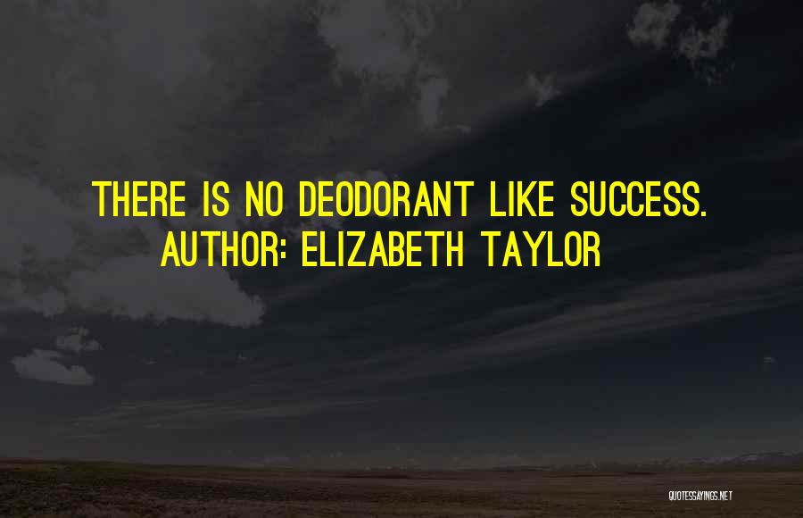 Deodorant Quotes By Elizabeth Taylor