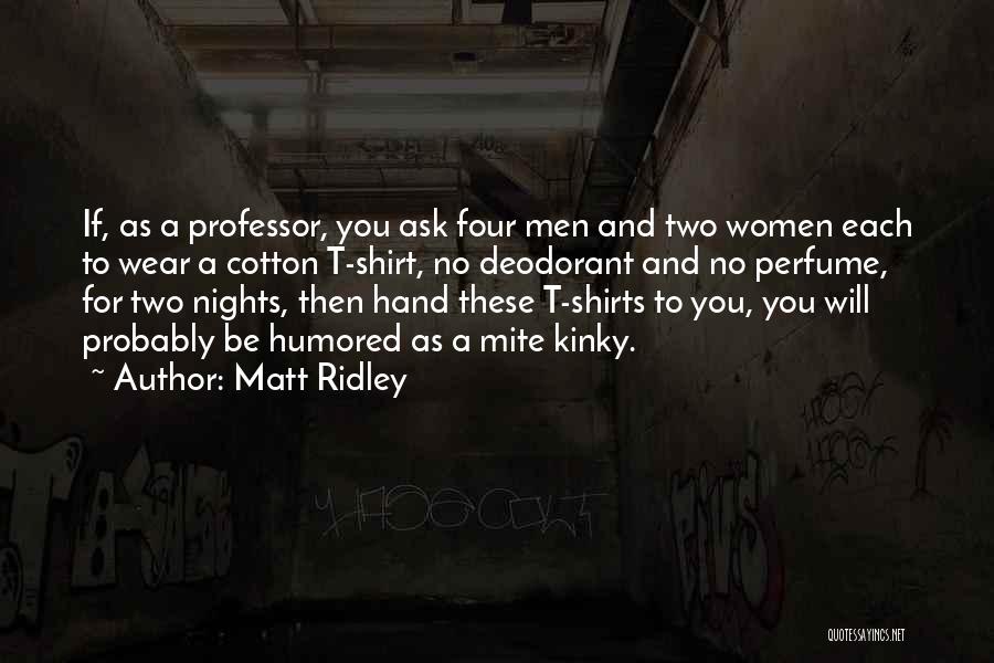 Deodorant Quotes By Matt Ridley