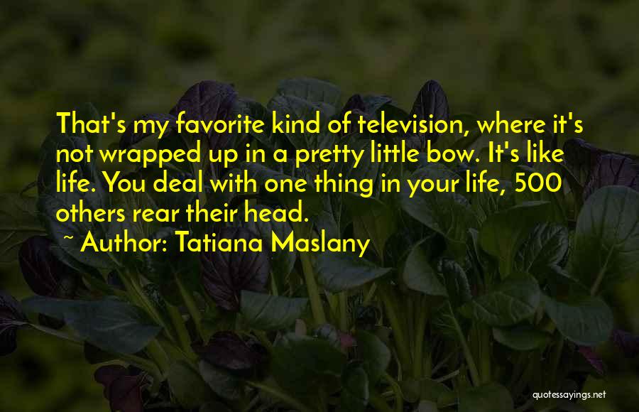 Deontological Approach Quotes By Tatiana Maslany