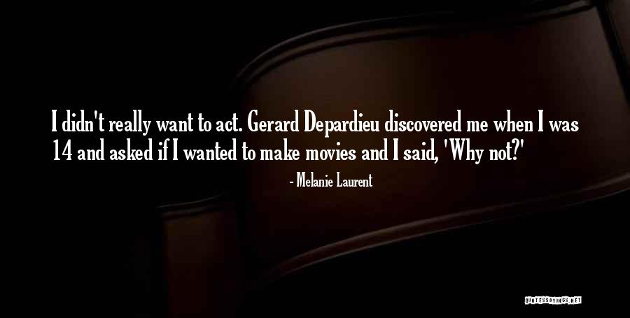 Depardieu Quotes By Melanie Laurent Depardieu Quotes By Melanie Laurent