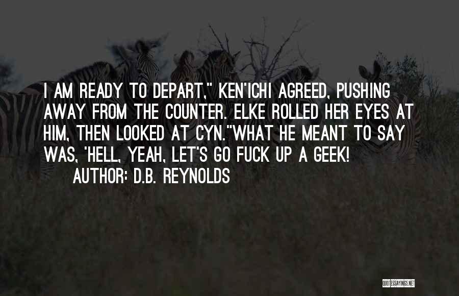 Depart Quotes By D.B. Reynolds