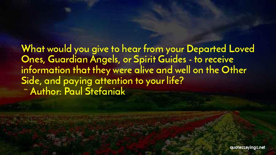 Departed Loved Ones Quotes By Paul Stefaniak