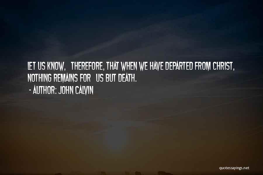 Departed Quotes By John Calvin