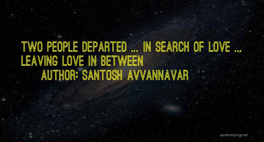 Departing Love Quotes By Santosh Avvannavar