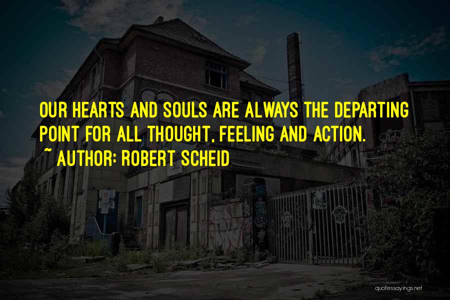 Departing Souls Quotes By Robert Scheid