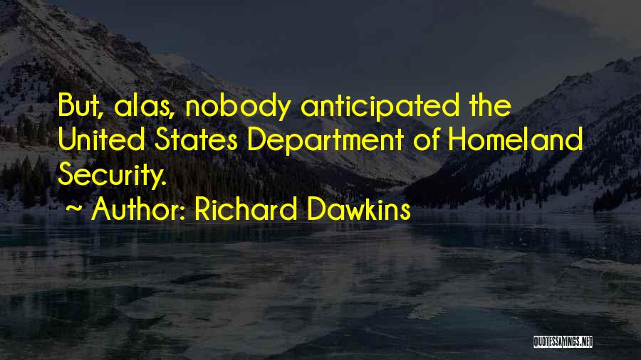 Department Of Homeland Security Quotes By Richard Dawkins